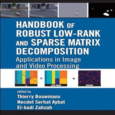Handbook of Robust Low-Rank and Sparse Matrix Decomposition Appli