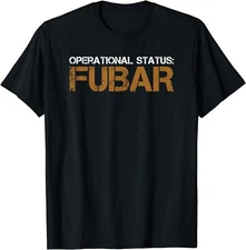 NEW LIMITED Operational Status FUBAR Military Funny Humor T-Shirt