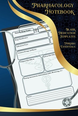 Pharmacology Notebook: Blank Medication Templates for Nursing Students