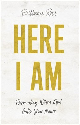 Here I Am Responding When God Calls Your Name by Brittany Rust (English) Paperba