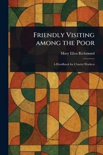 Friendly Visiting Among the Poor by Mary Ellen Richmond Paperback Book