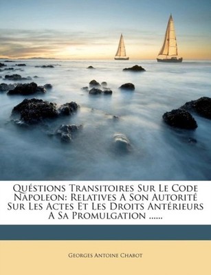 Chabot - Qustions Transitoires Sur Le Code Napoleon  Relatives A Son  - X555z