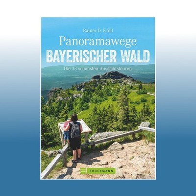 Panoramawege Bayerischer Wald | Rainer D. Kröll | Ungelesen