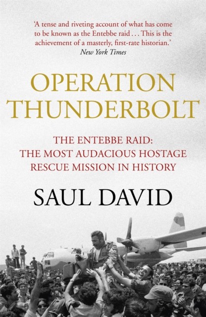 Operation Thunderbolt: The Entebbe Raid - The Most Audacious Hostage Rescue Mis - Image 4