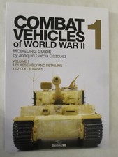 Abteilung 502 - Combat Vehicles of World War II Volume 1 Modeling Guide