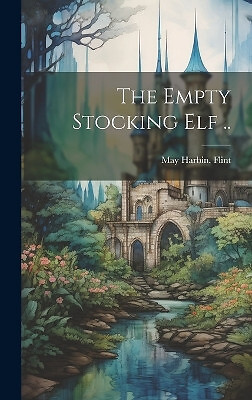The Empty Stocking elf .. By May Harbin [From Old Catalog] Flint - New Copy -...