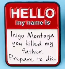 HELLO MY NAME IS INIGO MONTOYA  enamel pin - The Princess Bride  - FREE SHIPPING