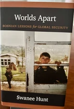 WORLDS APART: BOSNIAN LESSONS FOR GLOBAL SECURITY By Swanee Hunt - Hardcover NEW