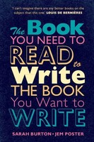 The Book You Need To Read To Write The Book You Want To Write | Burton (U. A.)