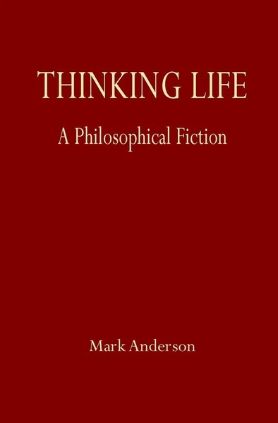 Mark Anderson | Thinking Life | Taschenbuch | Englisch (2018) | S.Ph. Press-image