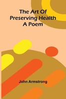 The Art Of Preserving Health | A Poem | John Armstrong | Taschenbuch | Englisch