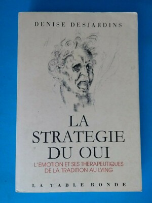 La strategie du oui l'emotion et ses thérapeutiques de la tradition au lying