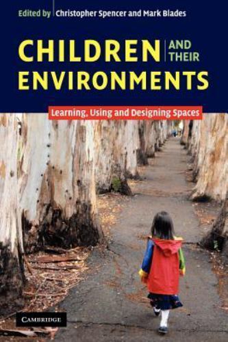 Children and their Environments Learning, Using and Designing Spaces Spencer