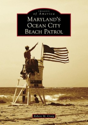 Maryland's Ocean City Beach Patrol by Robert M. Craig (English) Paperback Book