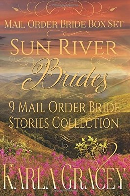 Mail Order Bride Box Set - Sun River Brides - 9 Mail Order Bride Stories Col...