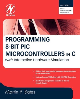 Programming 8-bit PIC Microcontrollers in C: with Interactive Hardware Simul...