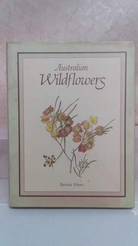 Australian Wildflowers by Patricia Weare Hardcover fading to cover ex library