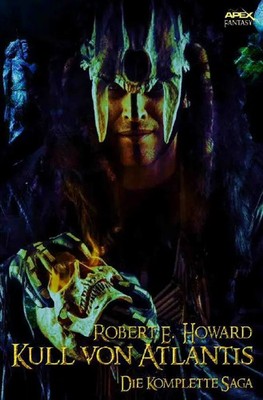 Robert E. Howard | Kull von Atlantis | Taschenbuch | Deutsch (2018) | 312 S.