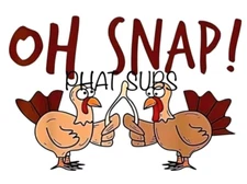 Sublimation Print Oh Snap Thanksgiving Ready to Press Heat Transfer