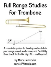 Full Range Studies For Trombone: A Complete System To Develop And Maintain ...