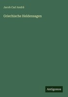Jacob Carl Andrä | Griechische Heldensagen | Buch | Deutsch (2025)