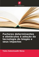 Factores Determinantes E ObstáCulos à AdoçãO Da Tecnologia Do BiogáS E Seus...