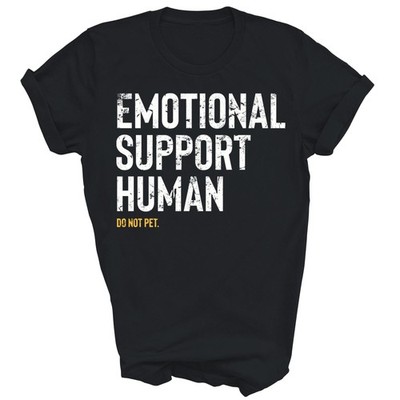 Emotional Support Human Funny Pet Owner Unisex Shirt Gift