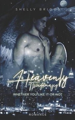 Heavenly Thingamajig: Whether you like it or not by Shelly Briggs (English) Pape