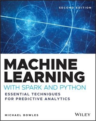 Machine Learning with Spark and Python: Essential Techniques for Predictive Anal
