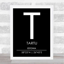 Tartu Estonia Coordinates Black & White World City Travel Quote Poster Print