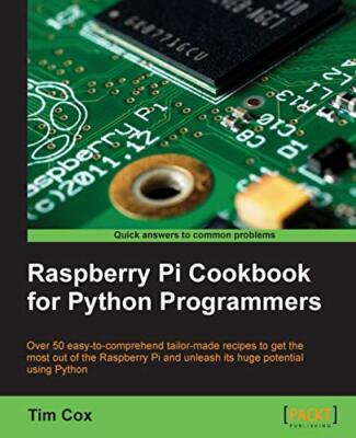Raspberry Pi Kochbuch für Python Programmierer von Tim Cox (Taschenbuch, 2014)