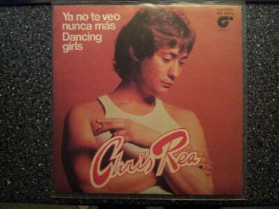 7'' Single Vinyl Chris Rea - Ya no te veo nunca mas SUNG IN SPANISH