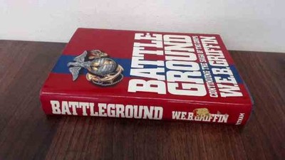 			Battle Ground (The Corps, Book 4), Griffin, W E B, G. P. Putnams 		