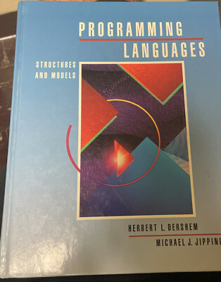Programming Languages : Structures and Models by Michael J. Jipping and Herbert