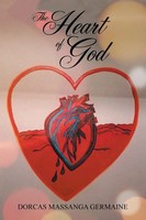 The Heart Of God Dorcas Massanga Germaine Taschenbuch Kartoniert / Broschiert