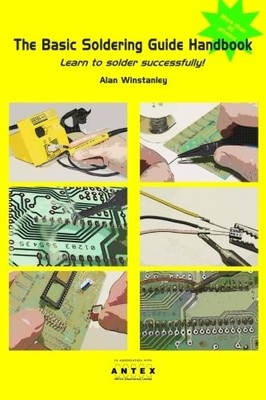THE BASIC SOLDERING GUIDE HANDBOOK: LEARN TO SOLDER By Alan Winstanley BRAND NEW