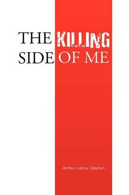 The Killing Side of Me by Arthur Leroy Clayton (English) Paperback Book