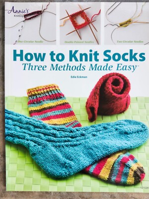 How to Knit Socks: Three Methods Made Easy by Edie Eckman