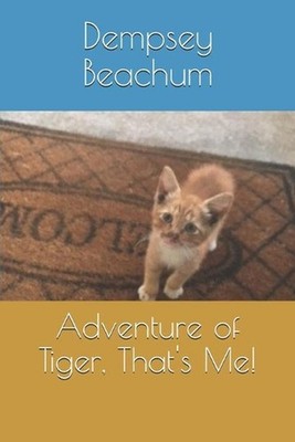Adventure of Tiger, That's Me! by Dempsey Beachum Paperback Book