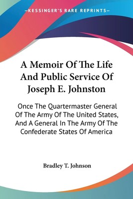 Bradley T. Johnson | A Memoir Of The Life And Public Service Of Joseph E....