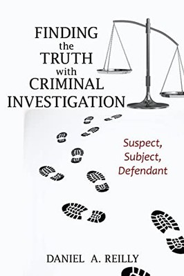 Finding the Truth with Criminal Investigation: Suspect, Subject, De - GOOD