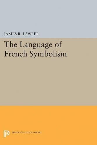 James R. Lawler The Language of French Symbolism (Tascabile)