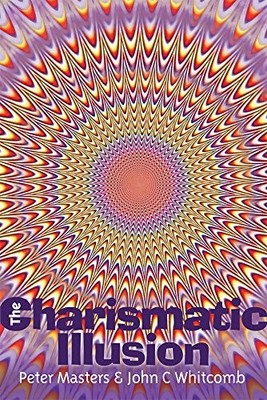 The Charismatic Illusion by John C. Whitcomb Paperback / softback Book The Fast