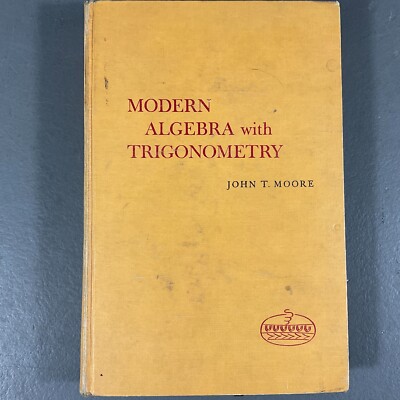 Modern Algebra with Trigonometry by John T. Moore The Macmillan Company HC 1964