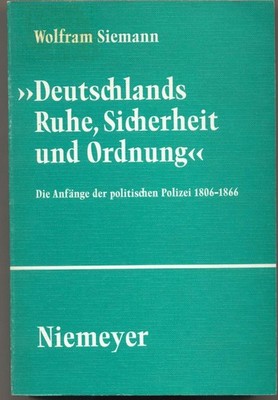 ''Deutschland Ruhe, Sicherheit und Ordnung'' Die Anfänge der politischen Polizei 1