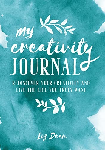 My Creativity Journal: Rediscover your creativity and live the l