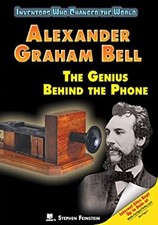 Alexander Graham Bell : The Genius Behind the Phone Stephen Feins