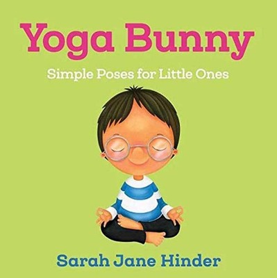 Yoga Bunny: Simple Poses for Little Ones by Sarah Jane Hinder (English) Board Bo