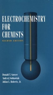 Electrochemistry for Chemists Sawyer Donald, T., Andrzej Sobkowiak and L. Robert
