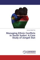 Managing Ethnic Conflicts In South Sudan: A Case Study Of Jongeli Stat Kachuol M